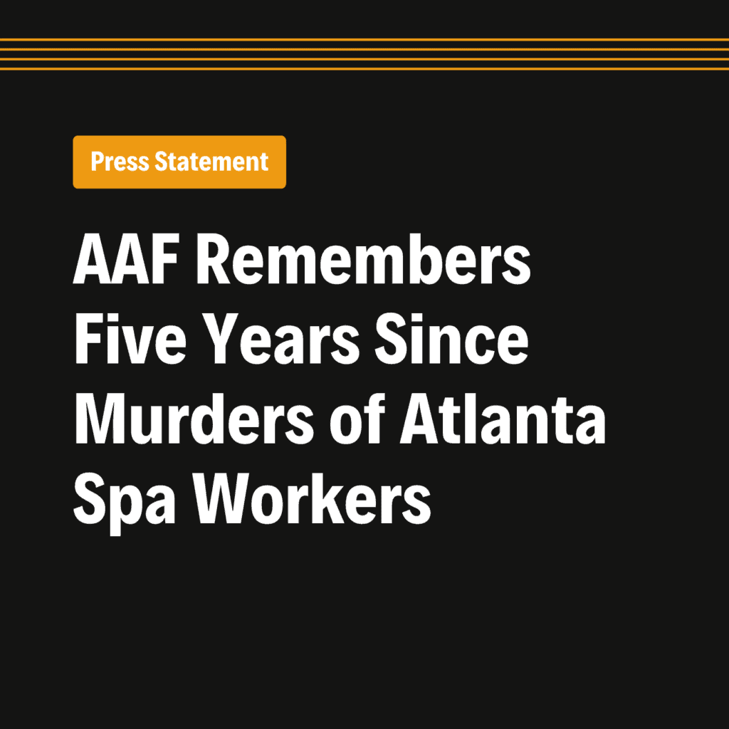 Press Statement: AAF Remembers Five Years Since Murders of Atlanta Spa Workers